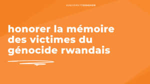 honorer la mémoire des victimes du genocide rwandais