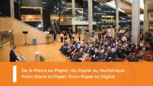De la Pierre au Papier, du Papier au Numérique From Stone to Paper, from Paper to Digital