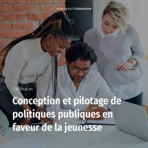 Conception et pilotage de politiques publiques en faveur de la jeunesse Université Senghor