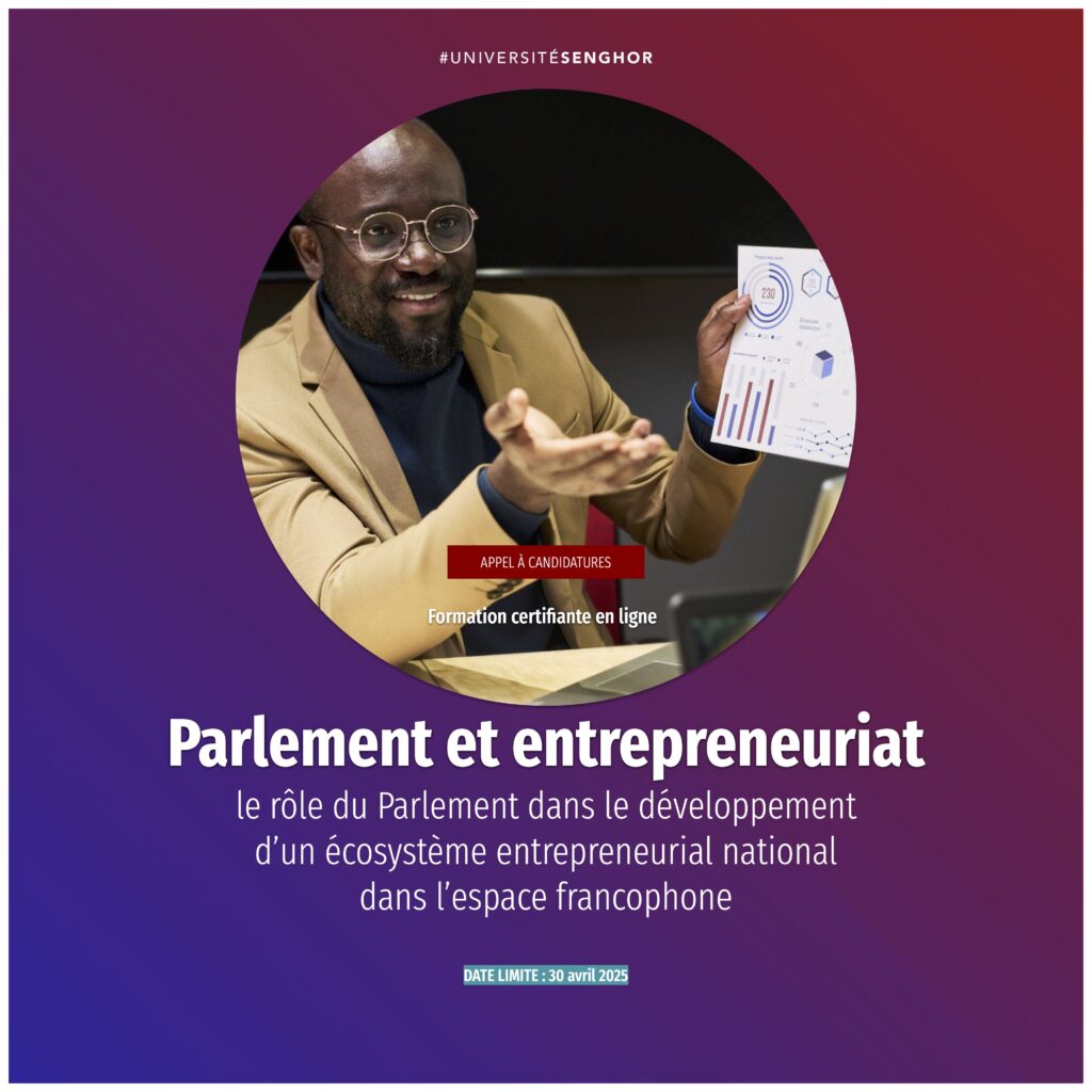 Parlement et entrepreneuriat, le rôle du Parlement dans le développement d’un écosystème entrepreneurial national dans l’espace francophone